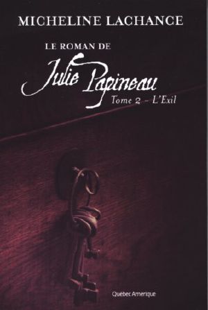 [Roman de Julie Papineau 02] • Le Roman De Julie Papineau 02 L'Exil